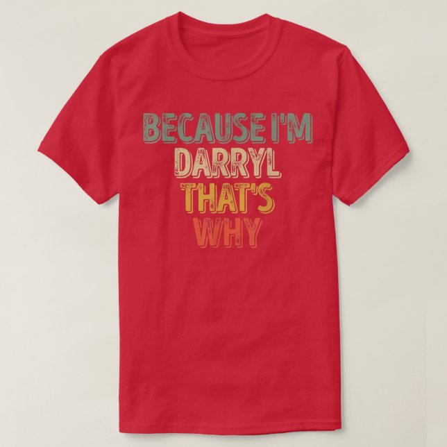 Funny Personalized Name  Because Im Darryl Thats W T-Shirt (Design Front)