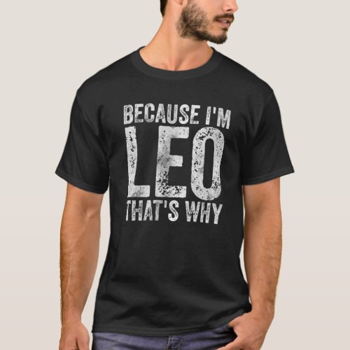 Funny Personalized Name Because Im Leo Thats Why T_Shirt