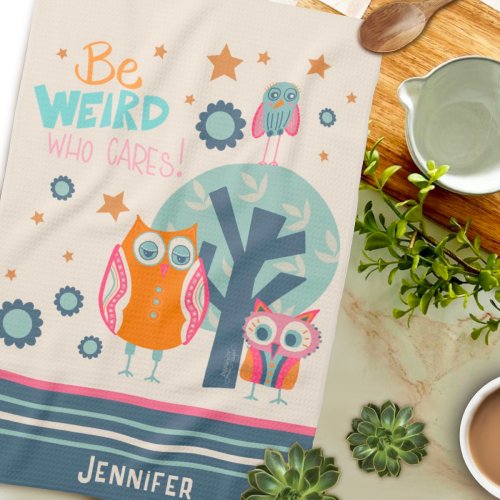 Funny Personalized Name Cute Owls Be Weird Quote  Kitchen Towel