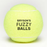 Funny Personalized Name Fuzzy Tennis Balls<br><div class="desc">"Fuzzy Balls" saying on personalized tennis balls with name. Yep,  I went there. Your favorite tennis player with gross guys humor will get a laugh.</div>