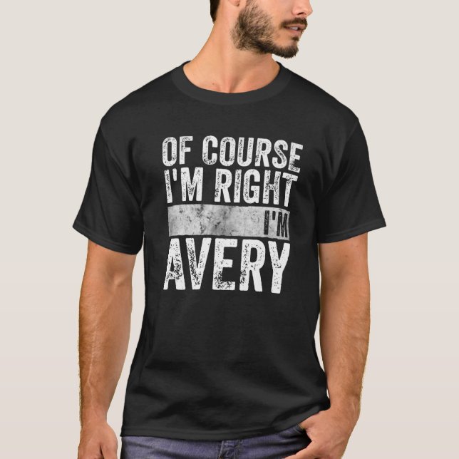Funny Personalized Name Of Course I'm Right I'm Av T-Shirt (Front)
