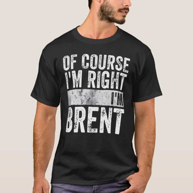 Funny Personalized Name  Of Course I'm Right I'm B T-Shirt (Front)