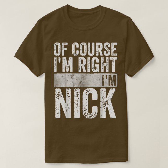 Funny Personalized Name  Of Course I'm Right I'm N T-Shirt (Design Front)