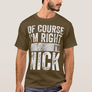 Funny Personalized Name  Of Course I'm Right I'm N T-Shirt