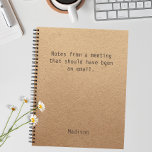 Funny Personalized Notes Office Meeting Notebook<br><div class="desc">Funny Personalized Notes Office Meeting Notebook features the text "Notes from a meeting that should have been and email" with your personalized name below on a gender neutral rustic craft paper background. Personalize by editing the text in the text box provided. Designed for you by ©Evco Studio www.zazzle.com/store/evcostudio</div>