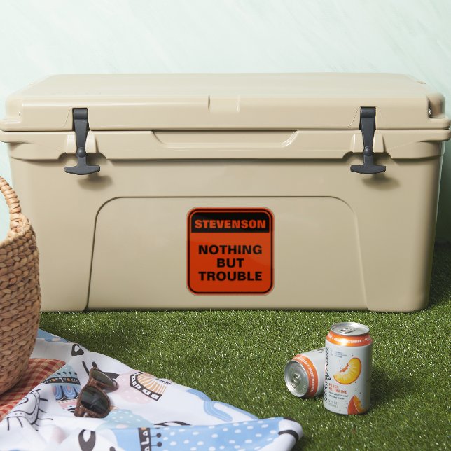 Funny personalized orange nothing but trouble  sticker (Cooler)