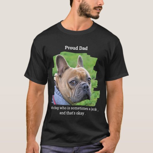 Funny Personalized Pet Photo Proud Dog Dad T-Shirt | Zazzle
