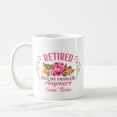 Funny Personalized  Pink Floral  Retirement  Coffee Mug