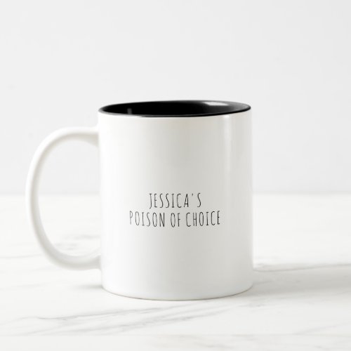 Funny Personalized Posion of Choice Black White Two_Tone Coffee Mug