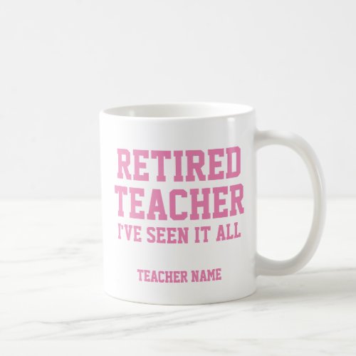 Funny Personalized Retired Teacher Mug