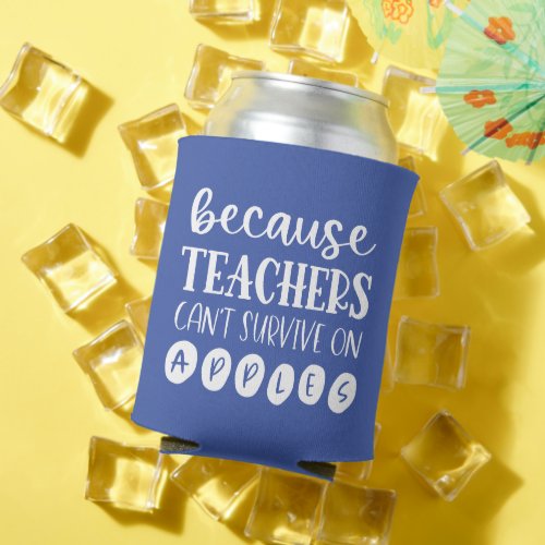 Funny Personalized Teacher Gift Because Beverage C Can Cooler