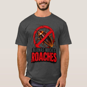 Funny Pest Control Buenas Noches Roaches Humor T-Shirt