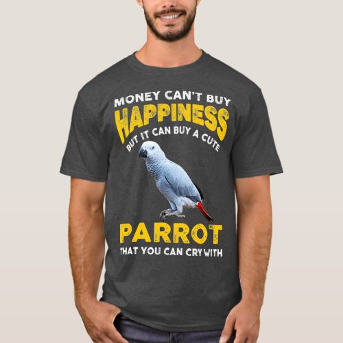 Funny Pet African Grey Parrot Joke Money Cant T_Shirt