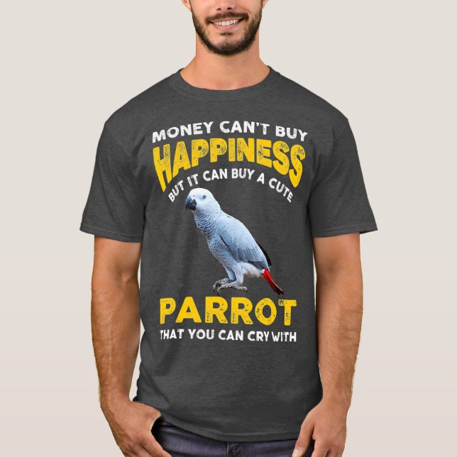 Funny Pet African Grey Parrot Joke Money Cant T-Shirt (Front)