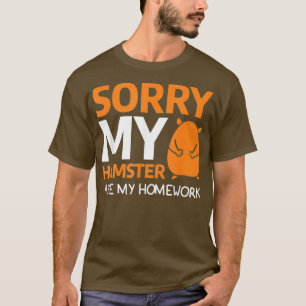 Funny Pet Animal Quote For A Student Hamster T-Shirt