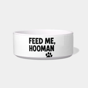 Funny Pet Bowl – Feed Me Hooman