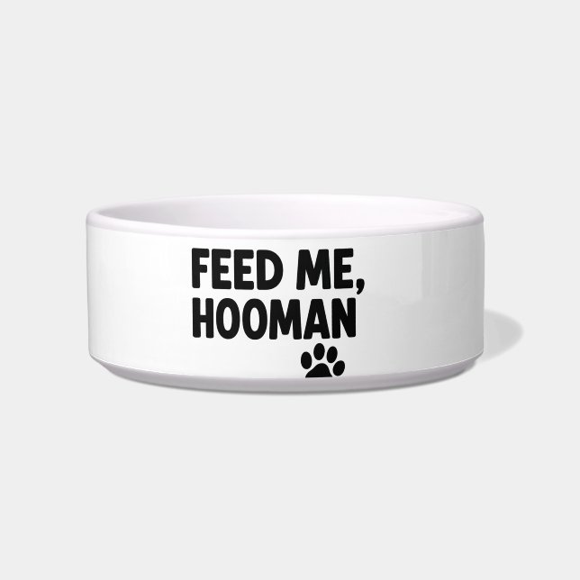 Funny Pet Bowl – Feed Me Hooman (Front)