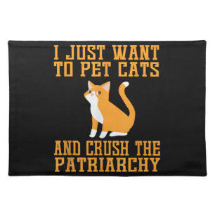 Funny Pet Cats and Crush The Patriarchy T-shirt Fe Cloth Placemat