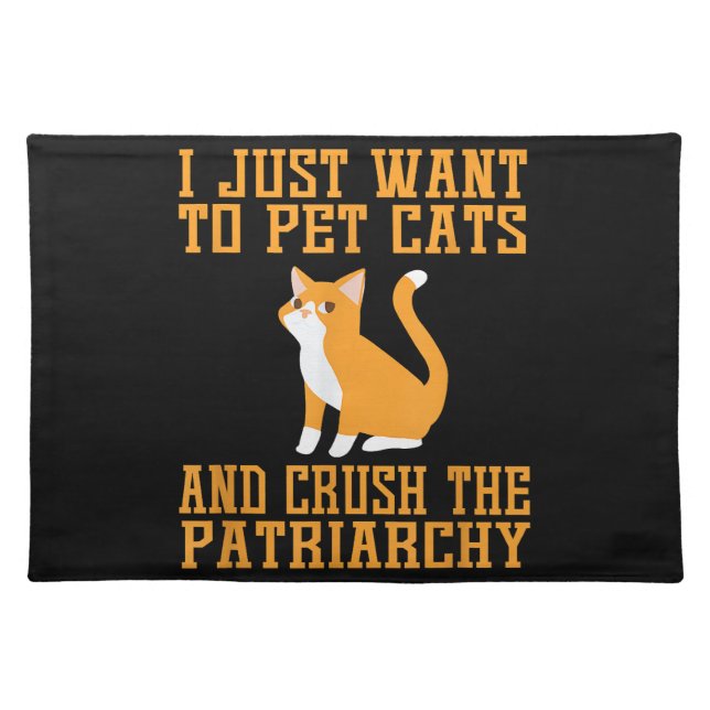 Funny Pet Cats and Crush The Patriarchy T-shirt Fe Cloth Placemat (Front)