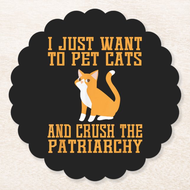 Funny Pet Cats and Crush The Patriarchy T-shirt Fe Paper Coaster (Front)