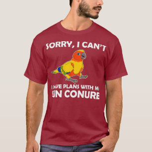 Funny Pet Parrot Lover Plans With My Sun Conure T-Shirt