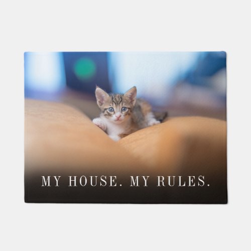 Funny Pet Photo My House My Rules Doormat