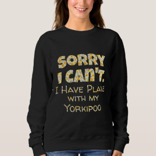 Funny Pet Quote Yorkipoo Dog Lover Gift Poodle Ter Sweatshirt
