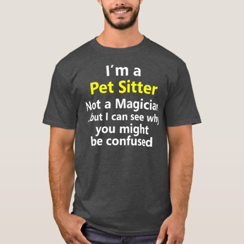 Funny Pet Sitter Job Career Dog Cat Animal Gift T_Shirt