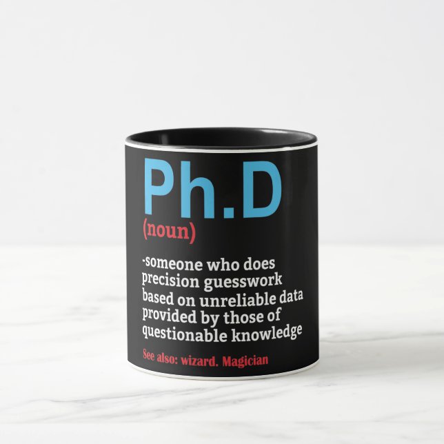 Funny PH.D Doctorate Quote/Saying Mug (Center)