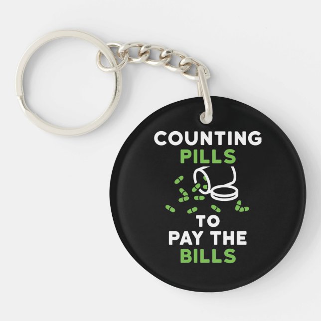 Funny Pharmacist Counting Pills to Pay the Bills Keychain (Front)
