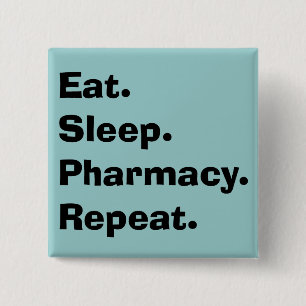 Funny Pharmacist Gifts "Eat, Sleep, Pharmacy..." Button