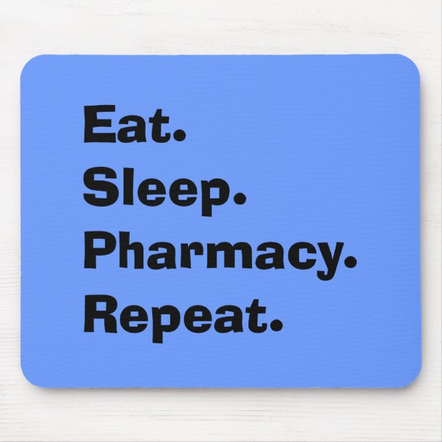 Funny Pharmacist Gifts "Eat, Sleep, Pharmacy..." Mouse Pad (Front)