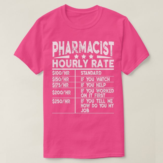 Funny Pharmacist Hourly Rate Gift T-Shirt (Design Front)