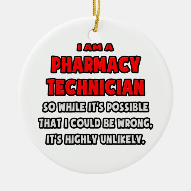 Funny Pharmacy Technician .. Highly Unlikely Ceramic Ornament (Front)