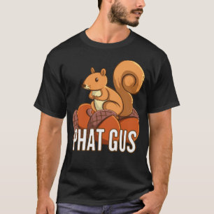 Funny Phat Gus Squirrel Cute Cartoon Gift For Squi T-Shirt