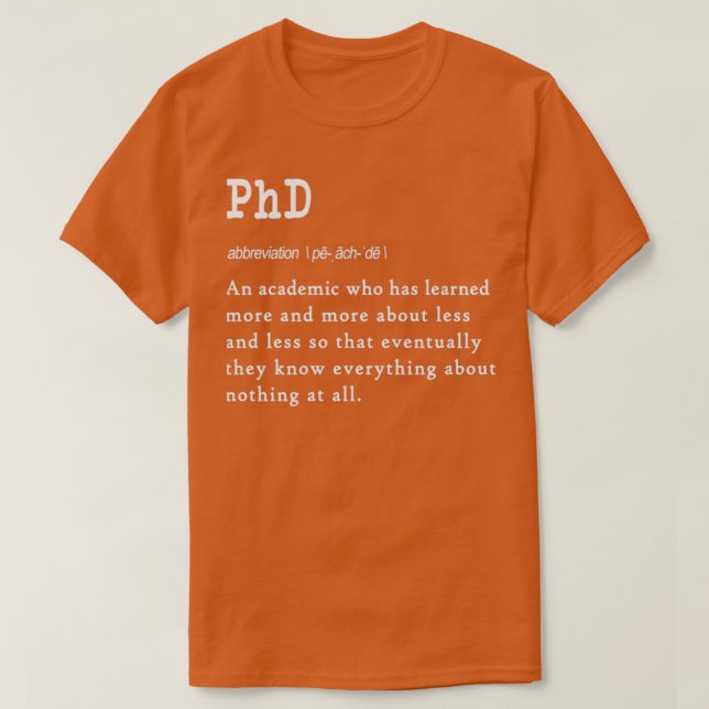 Funny PhD definition gift design for graduates E T-Shirt (Design Front)