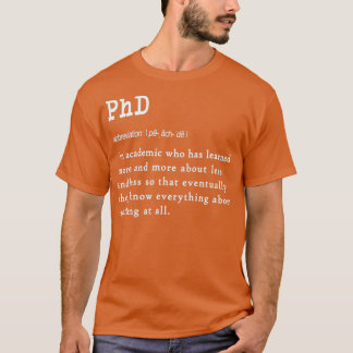Funny PhD definition gift design for graduates E T-Shirt