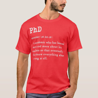 Funny PhD definition gift design for graduates T-Shirt