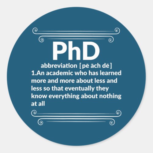 Funny PhD Doctorate Dissertation Doctor Degree Classic Round Sticker