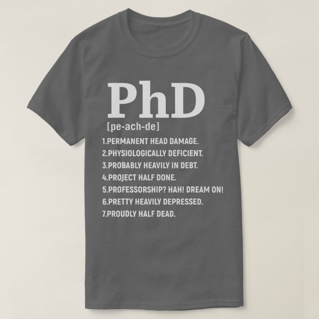 Funny Phd  for Women Men Doctorate Graduation  T-Shirt (Design Front)