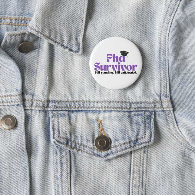 Funny PhD Graduation Badge – Academic Humor Design Button (In Situ)
