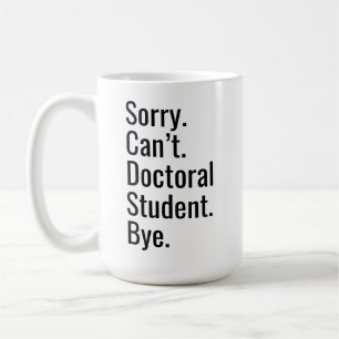 Funny PhD Graduation Gift Doctoral Student Excuse  Coffee Mug