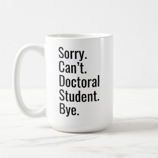 Funny PhD Graduation Gift Doctoral Student Excuse  Coffee Mug