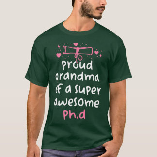Funny PhD Graduation Proud Grandma Of A Super Awes T-Shirt