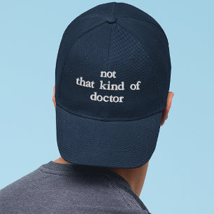 Funny PHD Not That Kind of Doctor Embroidered Baseball Cap