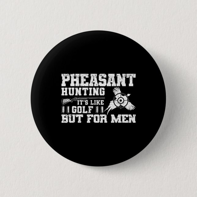 Funny Pheasant Hunting  Button (Front)