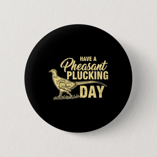 Funny Pheasant Hunting Plucking T Shirt Gift  Button (Front)