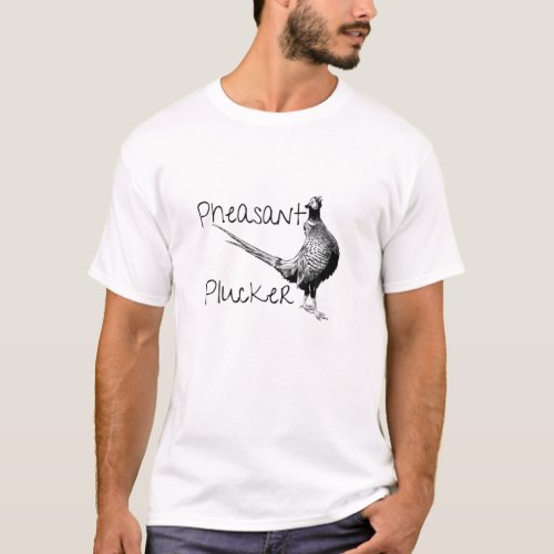 Funny Pheasant Plucker Hunter Bird Hunting Shootin T_Shirt