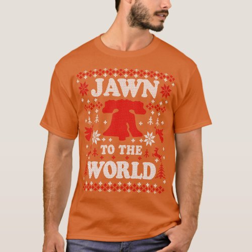 Funny Philadelphia Ugly Chirstmas Jawn to the Worl T_Shirt