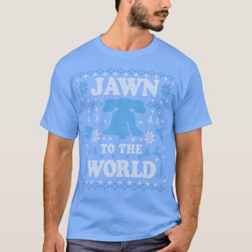Funny Philadelphia Ugly Chirstmas Jawn to the Worl T_Shirt